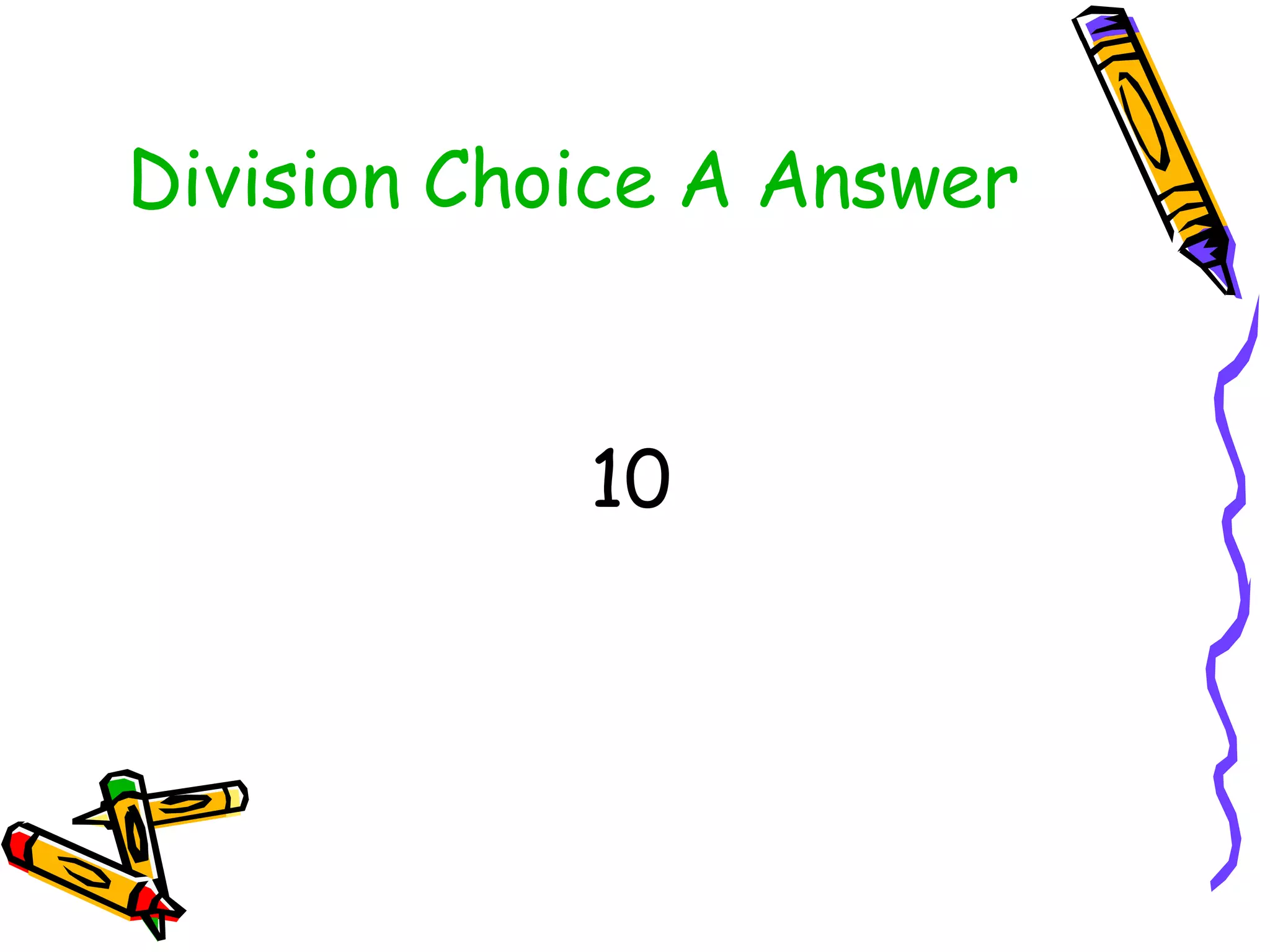 Division Choice A Answer 10 