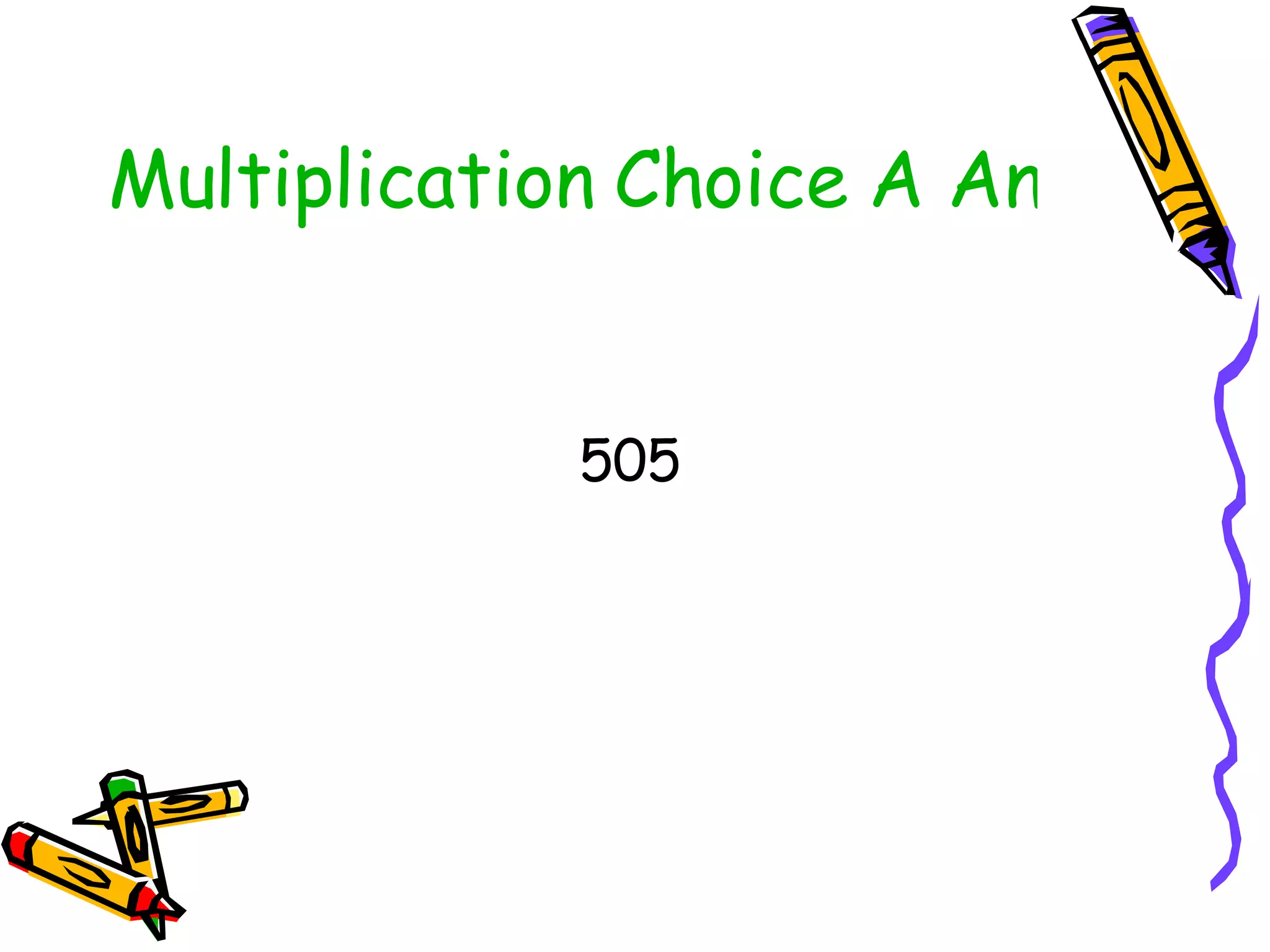 Multiplication Choice A Answer 505 