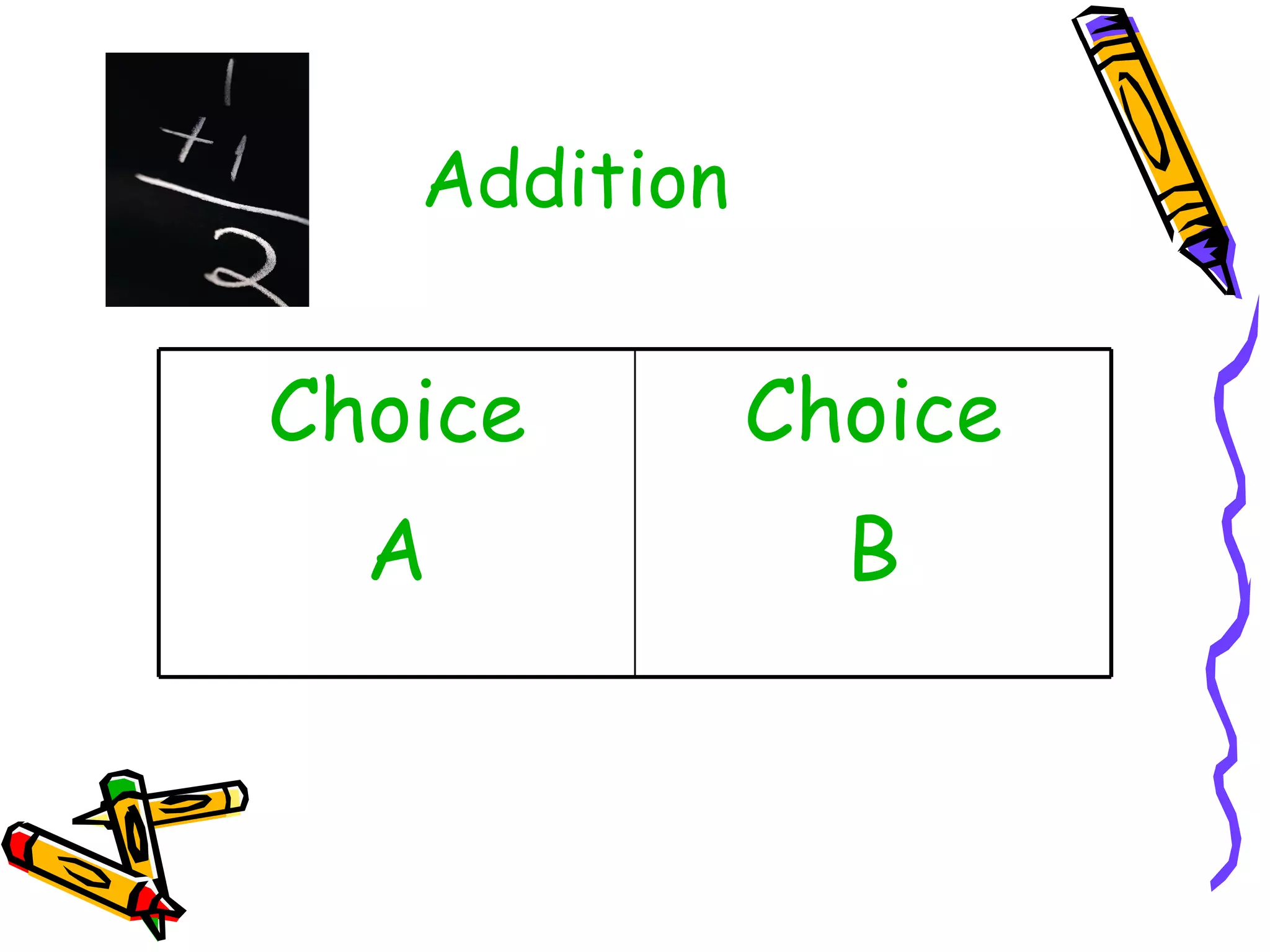 Addition Choice B Choice A 