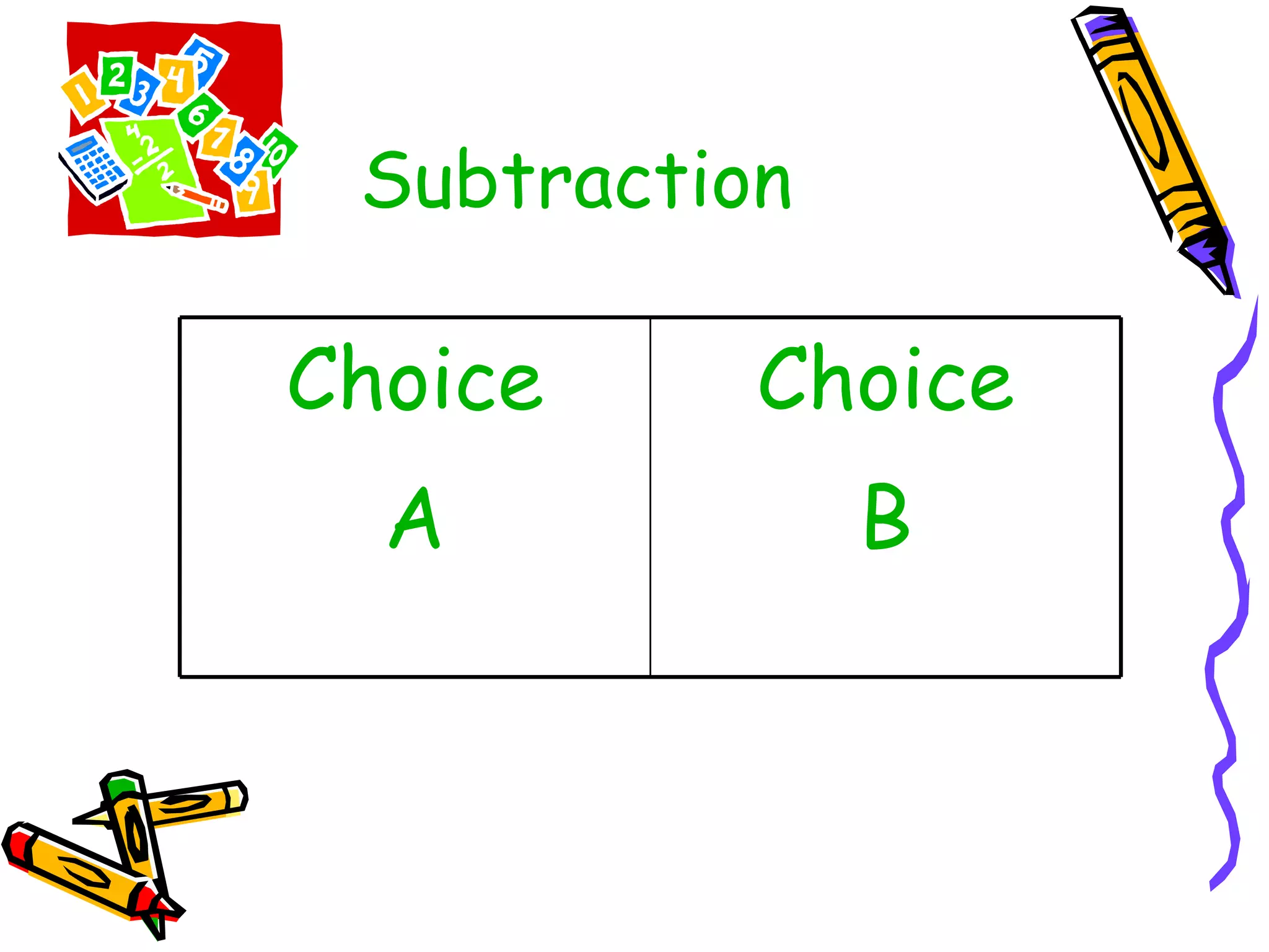 Subtraction Choice B Choice A 