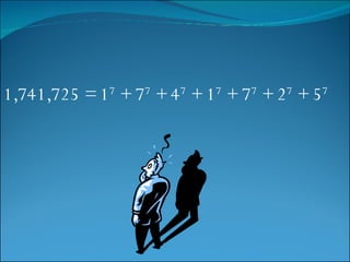 1,741,725 = 1 7  + 7 7  + 4 7  + 1 7  + 7 7  + 2 7  + 5 7 