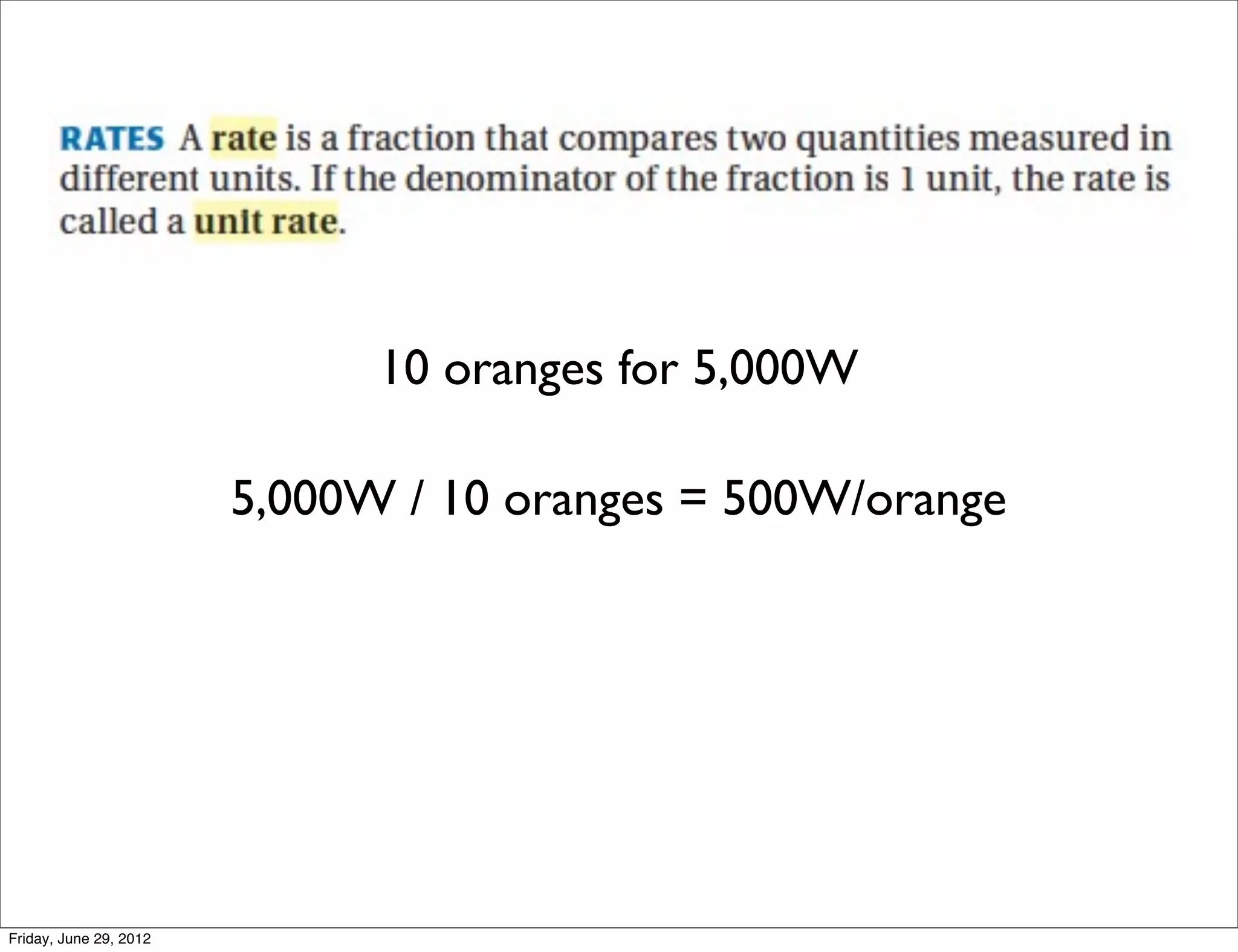 10 oranges for 5,000W

                        5,000W / 10 oranges = 500W/orange




Friday, June 29, 2012
 