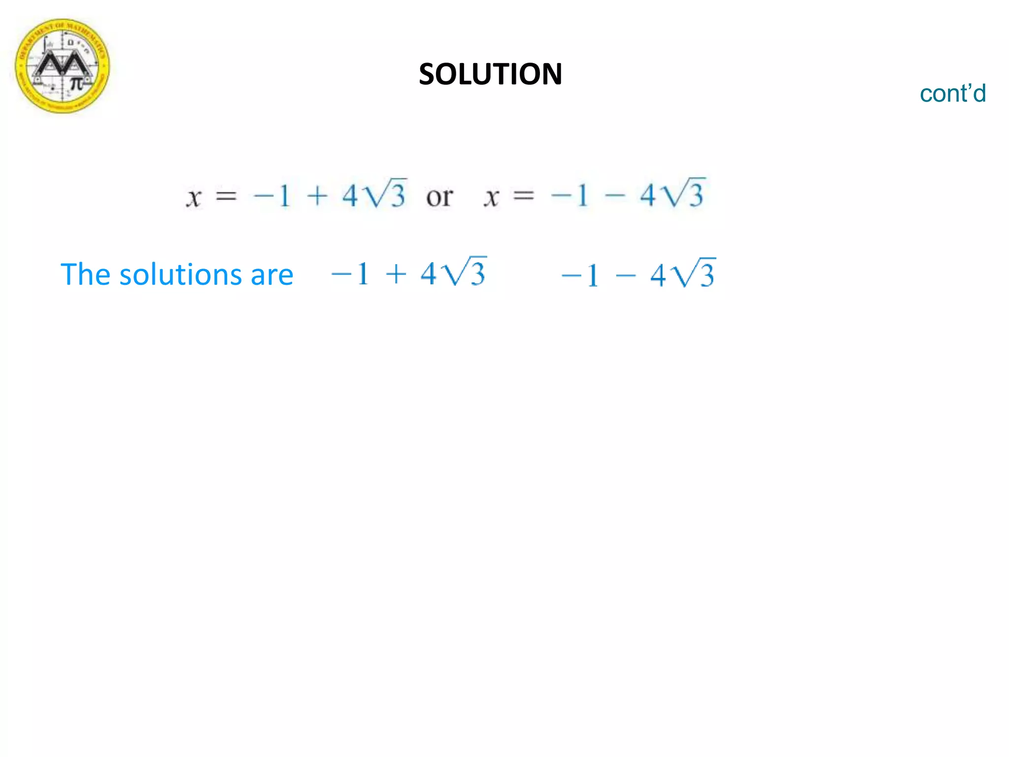 The solutions are and .
cont’d
SOLUTION
 
