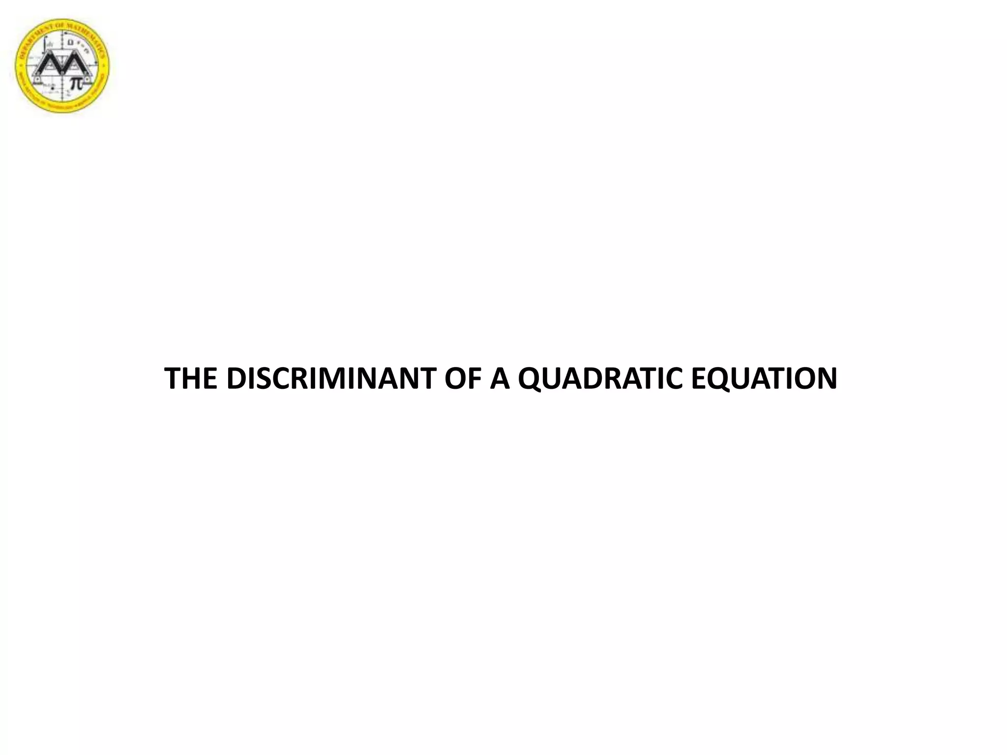 THE DISCRIMINANT OF A QUADRATIC EQUATION
 