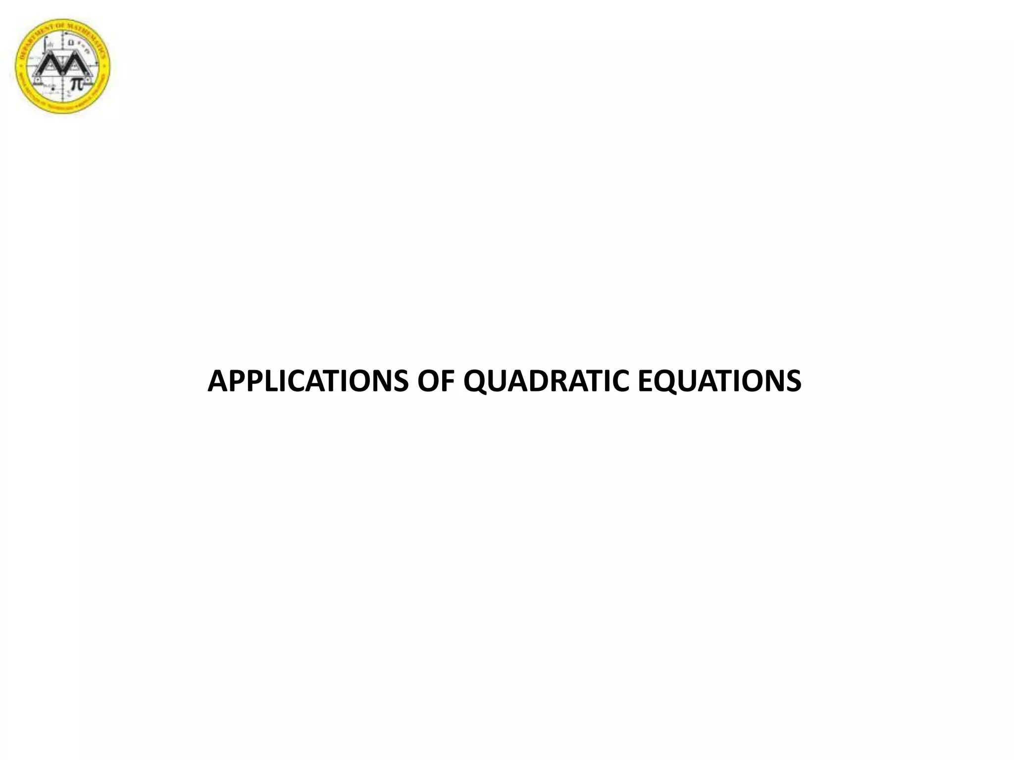 APPLICATIONS OF QUADRATIC EQUATIONS
 