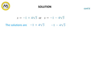 The solutions are and .
cont’d
SOLUTION
 