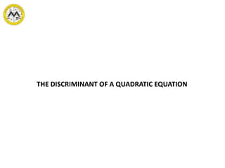 THE DISCRIMINANT OF A QUADRATIC EQUATION
 