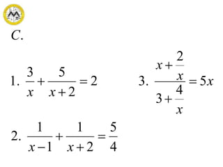 4
5
2
1
1
1
.2
5
4
3
2
.32
2
53
.1
.










xx
x
x
x
x
xx
C
 