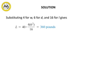SOLUTION
Substituting 4 for w, 6 for d, and 16 for l gives
 