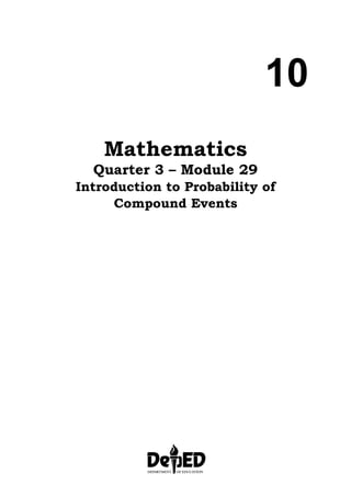 10
Mathematics
Quarter 3 – Module 29
Introduction to Probability of
Compound Events
 
