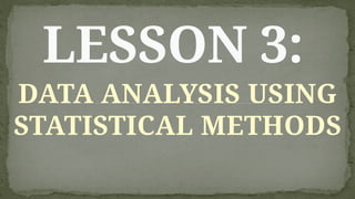 MATH 10- Q4- L3.1- DATA ANALYSIS USING STATISTICAL METHODS.pptx