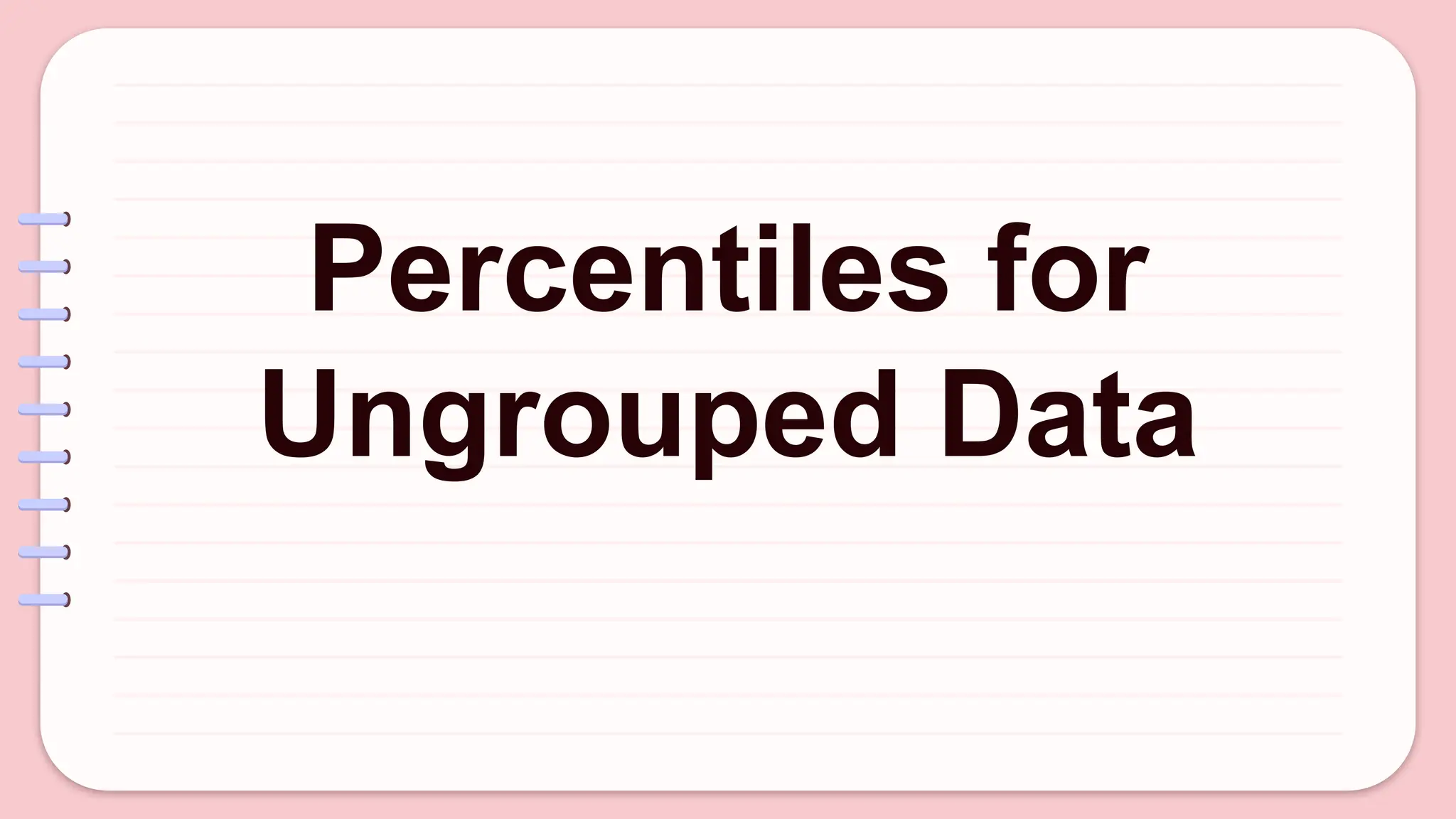 Percentiles for
Ungrouped Data
 