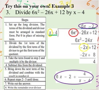 Try this on your own! Example 3
3. Divide 6x2 – 26x + 12 by x – 4
v
8. Write the remainder over divisor
 