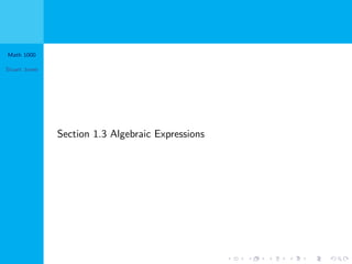 Math 1000
Stuart Jones
Section 1.3 Algebraic Expressions
 