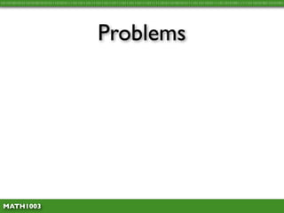 10110100101011010100101010111010101111011011101111011101110111101110111011110111111010110100101011110110110101111011010100111111011010100110101001




                                                  Problems




 MATH1003
 