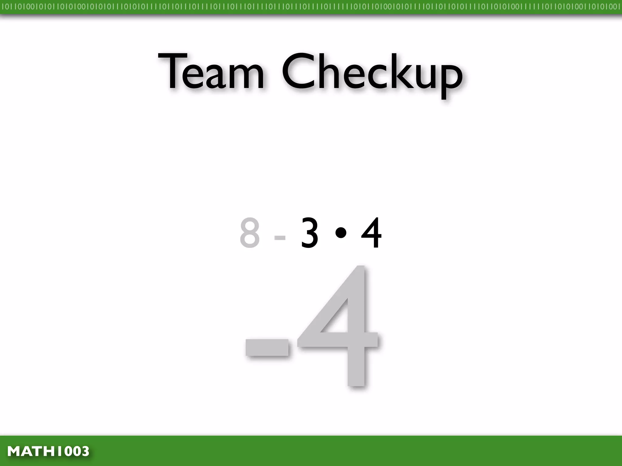 10110100101011010100101010111010101111011011101111011101110111101110111011110111111010110100101011110110110101111011010100111111011010100110101001




                                    Team Checkup


                                                        8 - 3 • 4



 MATH1003
                                                       -4
 