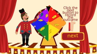 next
Click the
next
button to
record
the
outcome
 