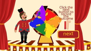 next
Click the
next
button to
record
the
outcome
 