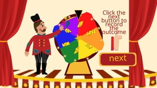 next
Click the
next
button to
record
the
outcome
 