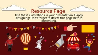 Resource Page
Use these illustrations in your presentation. Happy
designing! Don't forget to delete this page before
presenting.
 