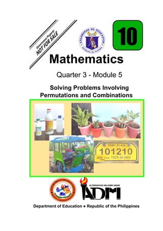 Mathematics
Quarter 3 - Module 5
Solving Problems Involving
Permutations and Combinations
Department of Education ● Republic of the Philippines
 