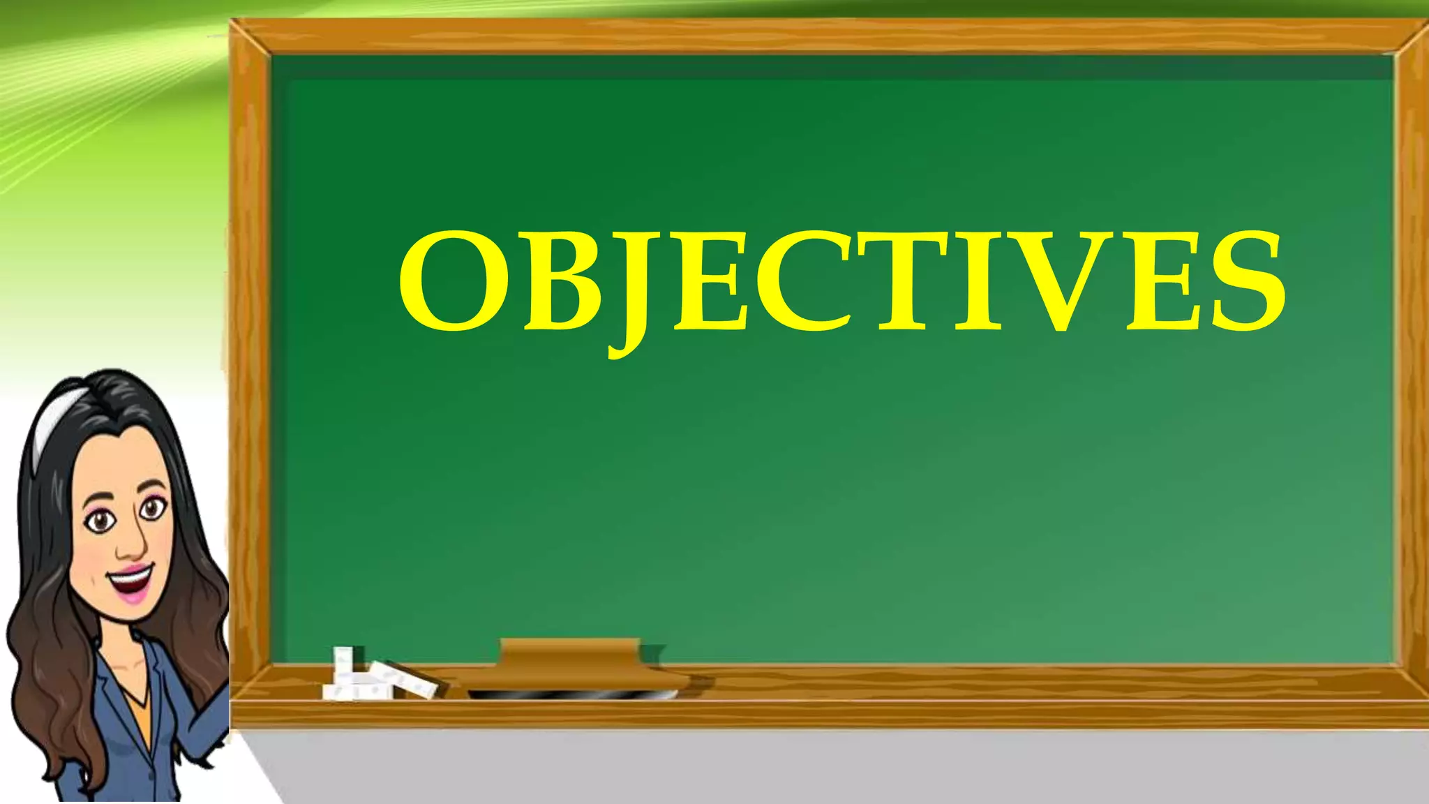 OBJECTIVES
 