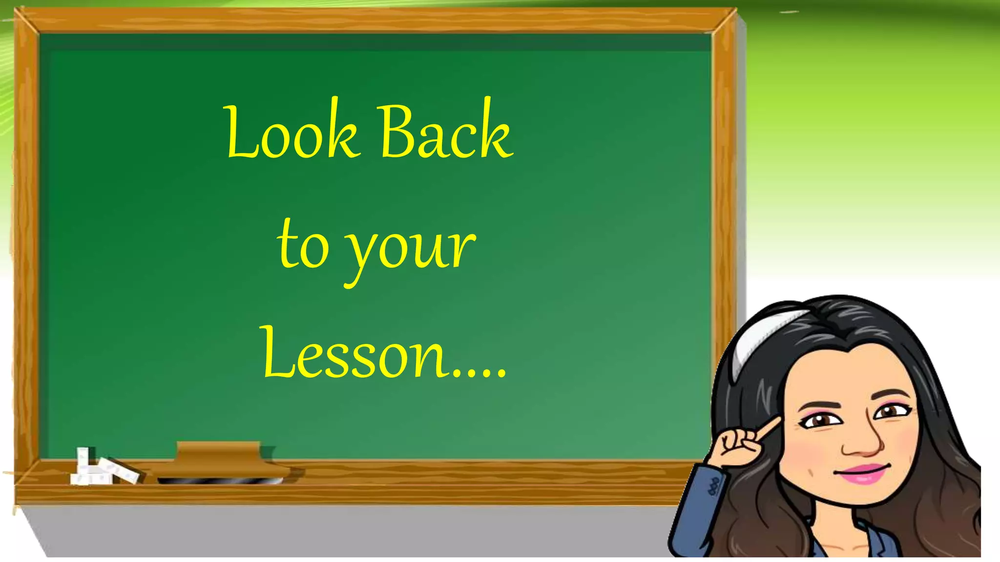 Look Back
to your
Lesson....
Look Back
to your
Lesson....
 