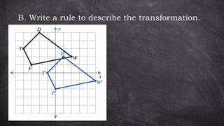 B. Write a rule to describe the transformation.
 