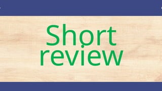 Short
review
 