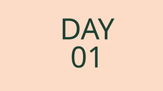 DAY
01
 