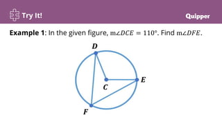 Try It!
Example 1: In the given figure, m∠𝐷𝐶𝐸 = 110°. Find m∠𝐷𝐹𝐸.
 