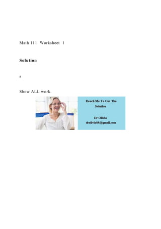 Math 111 Worksheet 1
Solution
s
Show ALL work.
 