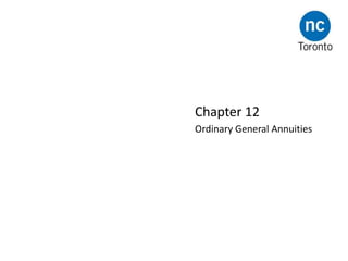 Chapter 12
Ordinary General Annuities
 