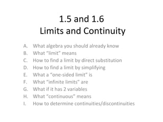 1.5 and 1.6  Limits and Continuity ,[object Object],[object Object],[object Object],[object Object],[object Object],[object Object],[object Object],[object Object],[object Object]