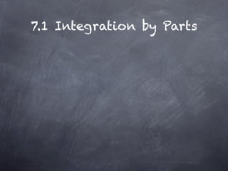 7.1 Integration by Parts
 