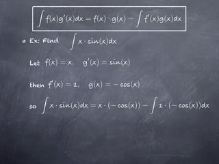 ( ) ( )    = ( )· ( )              ( ) ( )

Ex: Find          ·     ( )

Let    ( )= ,         ( )=    ( )

then    ( )= ,        ( )=          ( )

so      ·   ( )       = ·(      ( ))          ·(    ( ))
 