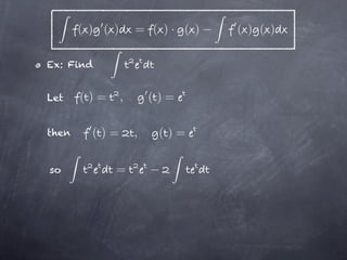 ( ) ( )       = ( )· ( )   ( ) ( )

Ex: Find


Let    ()=       ,       ()=

then     ()=         ,    ()=


so           =
 