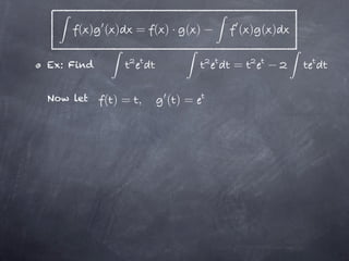 ( ) ( )   = ( )· ( )   ( ) ( )

Ex: Find                    =

Now let    ()= ,   ()=
 