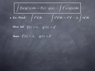 ( ) ( )    = ( )· ( )   ( ) ( )

Ex: Find                       =

Now let    ()= ,      ()=

then      ()= ,     ()=
 