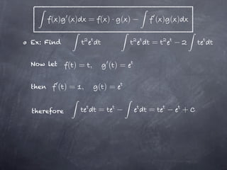 ( ) ( )    = ( )· ( )       ( ) ( )

Ex: Find                       =

Now let     ()= ,       ()=

then      ()= ,     ()=


therefore           =          =             +
 