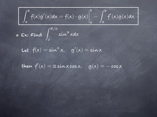 ( ) ( )       = ( )· ( )          ( ) ( )

                 /
Ex: Find


Let    ( )=           ,   ( )=

then     ( )=               ,     ( )=
 
