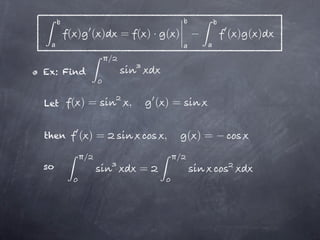 ( ) ( )       = ( )· ( )               ( ) ( )

                 /
Ex: Find


Let    ( )=           ,       ( )=

then     ( )=                  ,       ( )=
         /                         /
so                        =
 
