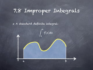 7.8 Improper Integrals

A standard definite integral:


                    ( )




    a                           b
 