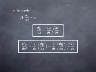 Tangents:

  If    = ,


              =



        =         =
 