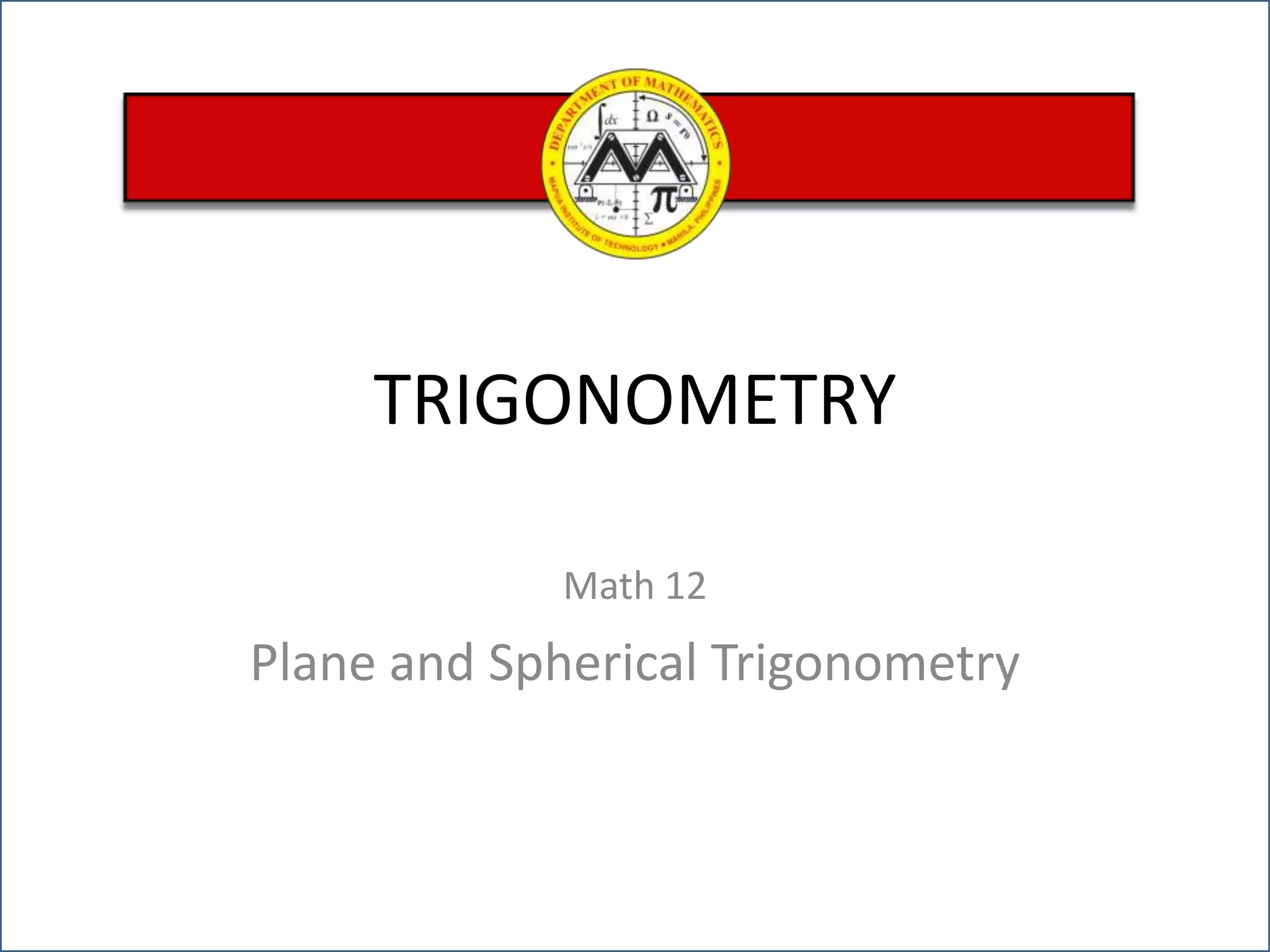 TRIGONOMETRYMath 12Plane and Spherical Trigonometry