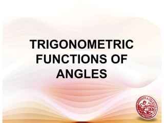 TRIGONOMETRIC FUNCTIONS OF ANGLES 