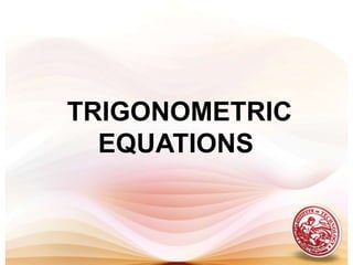  TRIGONOMETRIC EQUATIONS  