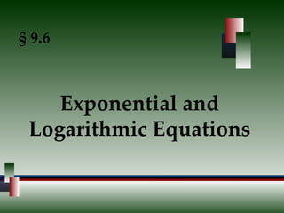 § 9.6 Exponential and Logarithmic Equations 