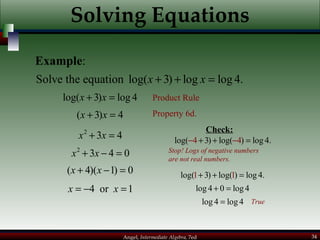 Solving Equations Example : Product Rule Property 6d. Check: Stop! Logs of negative numbers are not real numbers. True 