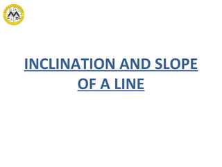 INCLINATION AND SLOPE OF A LINE 
